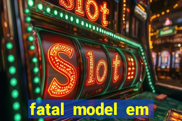 fatal model em eunapolis bahia